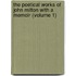 The Poetical Works Of John Milton With A Memoir (Volume 1)