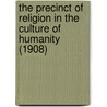 The Precinct Of Religion In The Culture Of Humanity (1908) door Charles Gray Shaw