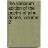 The Variorum Edition of the Poetry of John Donne, Volume 2 door John Donne