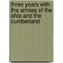 Three Years with the Armies of the Ohio and the Cumberland