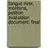 Tongue River, Montana, Petition Evaluation Document; Final