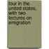 Tour In The United States, With Two Lectures On Emigration