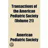 Transactions of the American Pediatric Society (Volume 21) door American Pediatric Society