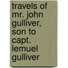 Travels Of Mr. John Gulliver, Son To Capt. Lemuel Gulliver door Desfontaines