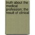 Truth About The Medical Profession; The Result Of Clinical