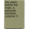 Two Years Before the Mast. a Personal Narrative (Volume 1) by Richard Henry Dana