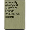 University Geological Survey of Kansas (Volume 6); Reports door General Books