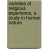 Varieties of Religious Experience, a Study in Human Nature door Williams James