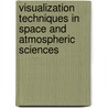 Visualization Techniques in Space and Atmospheric Sciences by United States. Administration