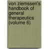 Von Ziemssen's Handbook of General Therapeutics (Volume 6) door General Books
