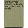 Wangari y los arboles de la paz / Wangari's Trees of Peace door Jeanette Winter