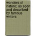 Wonders Of Nature; As Seen And Described By Famous Writers
