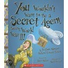 You Wouldnt Want To Be A Secret Agent During World War Ii! door John Malam