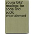 Young Folks' Readings; For Social And Public Entertainment