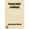 Young Folks' Readings; For Social And Public Entertainment door Lewis Baxter Monroe