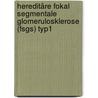 Hereditäre Fokal Segmentale Glomerulosklerose (fsgs) Typ1 by Alexander Zeilner