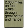 2,000 Miles On Foot; Walks Through Great Britain And France door E.W. Fox