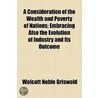 A Consideration Of The Wealth And Poverty Of Nations (1887) door Wolcott Noble Griswold