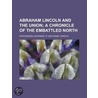 Abraham Lincoln and the Union; A Chronicle of the Embattled door Nathaniel W. Stephenson
