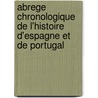 Abrege Chronologique De L'Histoire D'Espagne Et De Portugal by Charles-Jean-F.H. Nault