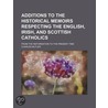 Additions to the Historical Memoirs Respecting the English door Charles Butler