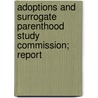 Adoptions and Surrogate Parenthood Study Commission; Report door North Carolina Adoptions Commission