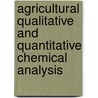 Agricultural Qualitative And Quantitative Chemical Analysis door George Chapman Caldwell