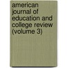 American Journal of Education and College Review (Volume 3) door Absalom Peters