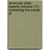 American State Reports (Volume 17); Containing the Cases of