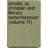 Amulet, Or, Christian And Literary Remembrancer (Volume 11)