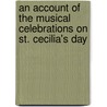 An Account Of The Musical Celebrations On St. Cecilia's Day door William Henry Husk