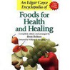 An Edgar Cayce Encyclopedia of Foods for Health and Healing by Brett Bolton
