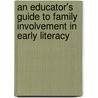 An Educator's Guide to Family Involvement in Early Literacy by Ph.D. Prior Jennifer