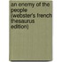 An Enemy Of The People (Webster's French Thesaurus Edition)
