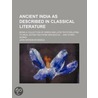 Ancient India as Described in Classical Literature; Being a door John Watson Mccrindle
