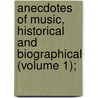 Anecdotes of Music, Historical and Biographical (Volume 1); by Allatson Burgh