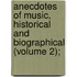 Anecdotes of Music, Historical and Biographical (Volume 2);