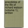 Anecdotes of the Life of Richard Watson (Volume 1); Written door Richard Watson