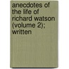 Anecdotes of the Life of Richard Watson (Volume 2); Written door Richard Watson