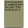 Animal Painters of England from the Year 1650 (Volume 2); A by Sir Walter Gilbey