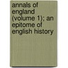 Annals of England (Volume 1); An Epitome of English History door William Edward Flaherty
