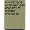 Annual Report of the Michigan Academy of Science (Volume 5) door Michigan Academy of Science Council