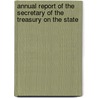 Annual Report of the Secretary of the Treasury on the State by United States. Treasury