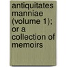 Antiquitates Manniae (Volume 1); Or a Collection of Memoirs by Joseph George Cumming