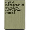 Applied Mathematics For Restructured Electric Power Systems by Joe H. Chow
