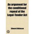 Argument For The Conditional Repeal Of The Legal-Tender Act