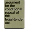 Argument For The Conditional Repeal Of The Legal-Tender Act door Edward Atkinson