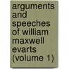 Arguments and Speeches of William Maxwell Evarts (Volume 1) by William Maxwell Evarts