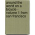 Around the World on a Bicycle - Volume 1 from San Francisco