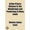 Arthur O'Leary (Volume 3); His Wanderings and Ponderings in by Charles James Lever